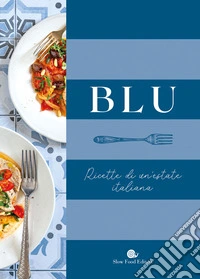 Blu. Ricette di un'estate italiana