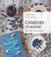 Colazioni d'autore. #bookbreakfast libro di Ollister Petunia