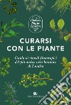 Curarsi con le piante. Giuda ai rimendi fitoterapici del più antico orto botanico di Londra. Ediz. a colori libro di Farrell Holly