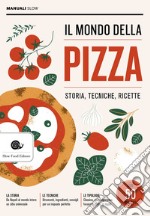 Il mondo della pizza. Storia, tecniche, ricette libro