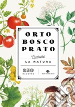 Orto bosco prato. Cucinare la natura libro