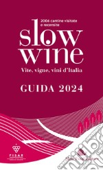 Slow wine 2024. Vite, vigne, vini d'Italia libro