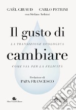 Il gusto di cambiare. La transizione ecologica come via per la felicità