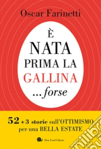 � nata prima la gallina... forse. 52+3 storie sull'ottimismo per una bella estate