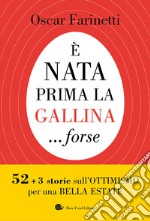 È nata prima la gallina... forse. 52+3 storie sull'ottimismo per una bella estate libro