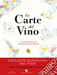 Le carte del vino. Il nuovo atlante dei vigneti del mondo