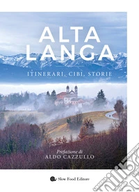 Alta langa. Itinerari, cibi, storie