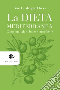 La dieta mediterranea. Come mangiare bene e stare bene