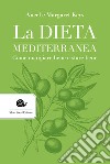 La dieta mediterranea. Come mangiare bene e stare bene libro di Keys Ancel Keys Margaret