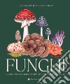 Funghi. La scienza e i segreti del regno più misterioso libro