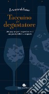 Le carte del vino. Taccuino del degustatore. 200 pagine per non perdere mai una goccia delle tue scoperte libro di Gaubert-Turpin Jules Grant Smith Bianchi Adrien