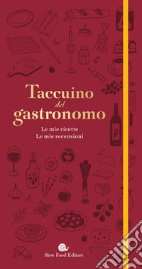 Taccuino del gastronomo. Le mie ricette, le mie recensioni libro