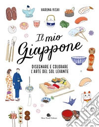 Il mio Giappone. Disegnare e colorare l'arte del Sol Levante. Ediz. a colori libro