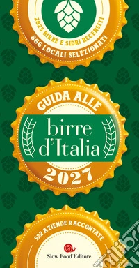 Guida alle birre d'Italia 2027. 2825 birre e sidri recensiti, 866 locali selezionati libro