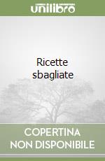 Ricette sbagliate