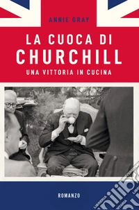 La cuoca di Churchill. Una vittoria in cucina libro