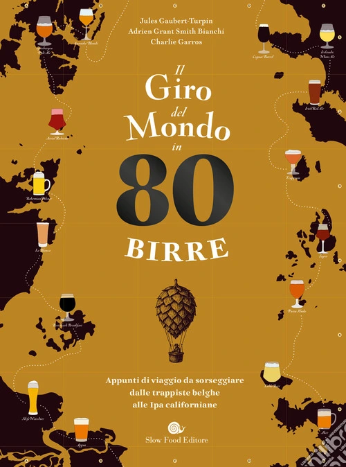 Il giro del mondo in 80 birre. Appunti di viaggio da sorseggiare dalle trappiste belghe alle ipa californiane