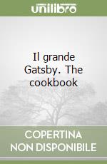 Il grande Gatsby. The cookbook libro