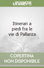 Itinerari a piedi fra le vie di Pallanza libro