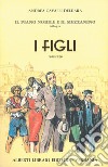 Il piano nobile e il mezzanino. Vol. 2: I figli libro di Cavalli Dell'Ara Andrea