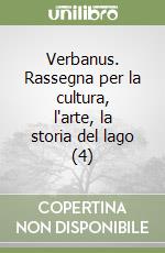 Verbanus. Rassegna per la cultura, l'arte, la storia del lago (4) libro