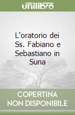 L'oratorio dei Ss. Fabiano e Sebastiano in Suna libro