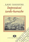 Lago Maggiore. Impressioni tardo-barocche libro