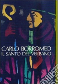 Verbanus. Rassegna per la cultura, l'arte, la storia del lago. Vol. 5: Carlo Borromeo, il santo del Verbano libro