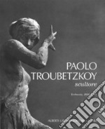 Paolo Troubetzkoy scultore (Verbania, 1866-1938) libro