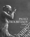 Paolo Troubetzkoy scultore (Verbania, 1866-1938) libro