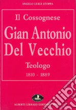 Il cossognese Gian Antonio Del Vecchio, teologo (1810-1889) libro