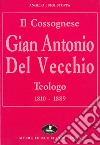 Il cossognese Gian Antonio Del Vecchio, teologo (1810-1889) libro
