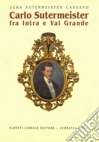 Carlo Sutermeister fra Intra e Val Grande libro