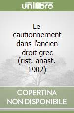 Le cautionnement dans l'ancien droit grec (rist. anast. 1902) libro