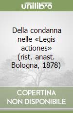 Della condanna nelle «Legis actiones» (rist. anast. Bologna, 1878)