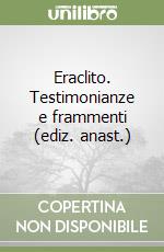 Eraclito. Testimonianze e frammenti (ediz. anast.)