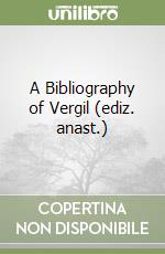 A Bibliography of Vergil (ediz. anast.)