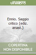 Ennio. Saggio critico (ediz. anast.) libro