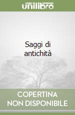 Saggi di antichità libro