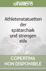 Athletenstatuetten der spätarchaik und strengen stils libro