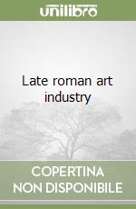 Late roman art industry libro