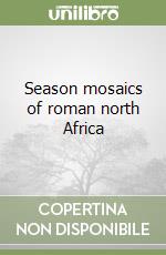 Season mosaics of roman north Africa libro