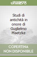 Studi di antichità in onore di Guglielmo Maetzke libro