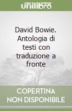 David Bowie. Antologia di testi con traduzione a fronte libro