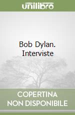 Bob Dylan. Interviste