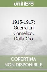 1915-1917: Guerra In Comelico. Dalla Cro libro