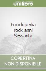 Enciclopedia rock anni Sessanta libro