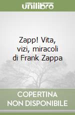 Zapp! Vita, vizi, miracoli di Frank Zappa