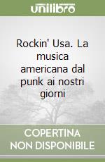 Rockin' Usa. La musica americana dal punk ai nostri giorni