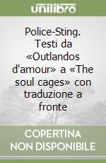 Police-Sting. Testi da «Outlandos d'amour» a «The soul cages» con traduzione a fronte